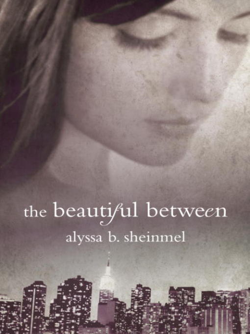 Title details for The Beautiful Between by Alyssa Sheinmel - Available